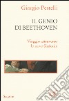 Il genio di Beethoven. Viaggio attraverso le nove sinfonie libro di Pestelli Giorgio