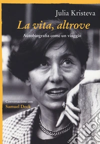 La vita, altrove. Autobiografia come un viaggio