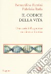 Il codice della vita. Una storia della genetica tra scienza e bioetica libro