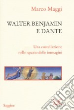 Walter Benjamin e Dante. Una costellazione nello spazio delle immagini libro