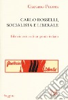 Carlo Rosselli, socialista e liberale. Bilancio critico di un grande italiano libro di Pecora Gaetano