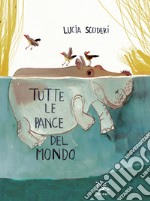 Tutte le pance del mondo. Ediz. a colori libro