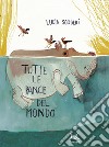 Tutte le pance del mondo. Ediz. a colori libro