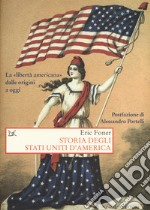 Storia degli Stati Uniti d'America. La «libertà americana» dalle origini a oggi libro