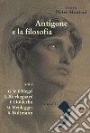 Antigone e la filosofia. Hegel, Holderlin, Kierkegaard, Heidegger, Bultrmann libro