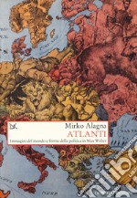 Atlanti. Immagini del mondo e forme della politica in Max Weber