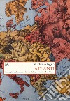 Atlanti. Immagini del mondo e forme della politica in Max Weber libro