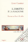 Il diritto e la ragione. Rousseau, Kant, Goethe libro