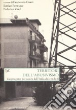 Territori dell'abusivismo. Un progetto per far uscire dall'Italia i condoni