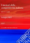 I motori della competitività italiana. Materiali di analisi. Indagini MET 2017 libro