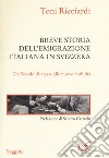 Breve storia dell'emigrazione italiana in Svizzera. Dall'esodo di massa alle nuove mobilità libro