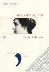 Melanie Klein. Il genio femminile libro di Kristeva Julia