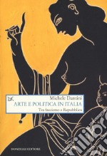 Arte e politica in Italia. Tra fascismo e Repubblica libro