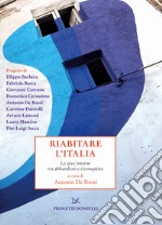 Riabitare l'Italia. Le aree interne tra abbandoni e riconquiste libro