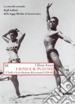 I sensi e il pudore. L'Italia e la rivoluzione dei costumi (1958-68) libro