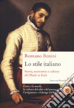 Lo stile italiano. Storia, economia e cultura del Made in Italy libro