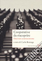 Cooperative da riscoprire. Dieci tesi controcorrente libro