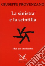 La sinistra e la scintilla. Idee per un riscatto libro