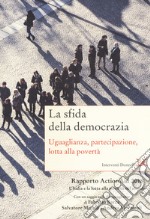 La sfida della democrazia. Uguaglianza, partecipazione, lotta alla povertà. Rapporto ActionAid 2018 L'Italia e la lotta alla povertà nel mondo libro