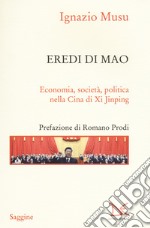 Eredi di Mao. Economia, società, politica nella Cina di Xi Jinping libro