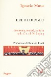 Eredi di Mao. Economia, società, politica nella Cina di Xi Jinping libro di Musu Ignazio