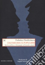 Dai fascismi ai populismi. Storia, politica e demagogia nel mondo attuale libro