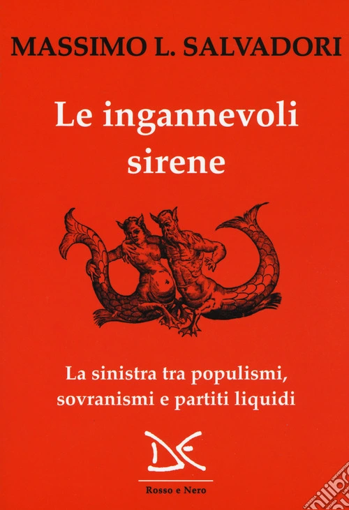 Le ingannevoli sirene. La sinistra tra populismi, sovranismi e partiti liquidi