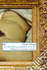 La modella senza volto. Indagine su un quadro scabroso