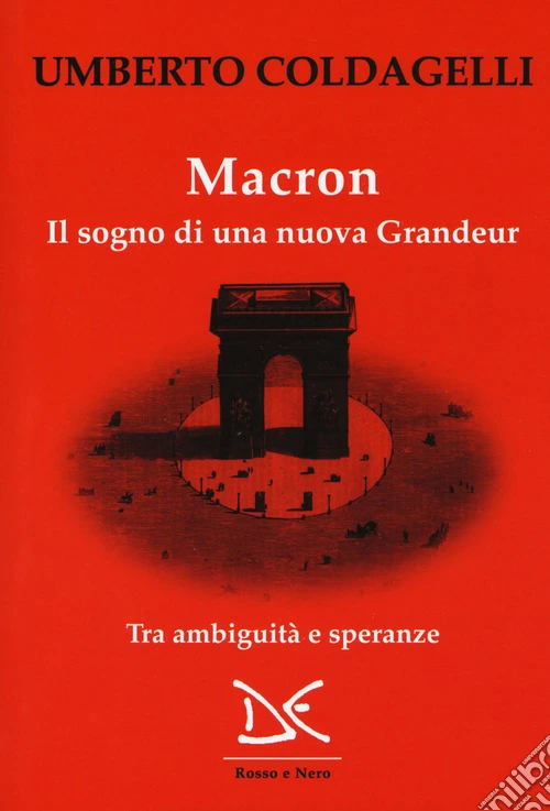 Macron. Il sogno di una nuova grandeur. Tra ambiguità e speranze