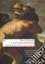 L'età dei barbari. Giambattista Vico e il nostro tempo libro