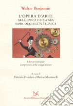 L'opera d'arte nell'epoca della sua riproducibilità tecnica. Ediz. integrale libro