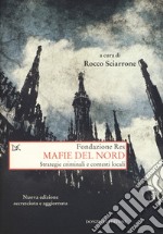 Mafie del Nord. Strategie criminali e contesti locali. Nuova ediz. libro