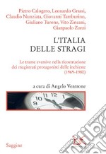 L'Italia delle stragi. Le trame eversive nella ricostruzione dei magistrati protagonisti delle inchieste (1969-1980) libro