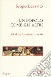 Un popolo come gli altri. Gli ebrei, l'eccezione, la storia libro di Luzzatto Sergio