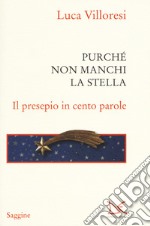 Purché non manchi la stella. Il presepio in cento parole. Ediz. illustrata libro