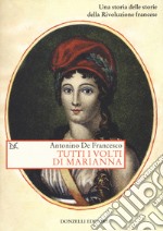 Tutti i volti di Marianna. Una storia delle storie della Rivoluzione francese libro