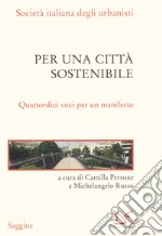 Per una città sostenibile. Quattordici voci per un manifesto libro