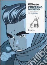 L'inverno di Diego. Le quattro stagioni della Resistenza libro