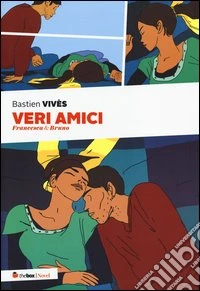 Veri amici. Francesca & Bruno