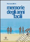 Memorie degli anni facili libro di Billet Romano