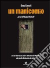 Un manicomio. Poesie di Michele Bertilotti con un'intervista al dott. Giovanni Del Poggetto... libro