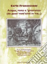 Acqua, rena e 'gnoranza (da guasi vent'anni in 'na...)