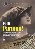 1915 Partono! Lettere dei soldati viareggini al fronte nel primo anno della grande guerra dalle pagine del giornale Libeccio libro