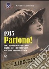 1915 Partono! Lettere dei soldati viareggini al fronte nel primo anno della grande guerra dalle pagine del giornale Libeccio libro