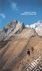 Le montagne irripetibili. Itinerari erscursionistici nel parco delle Alpi Apuane libro