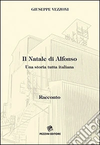 Il Natale di Alfonzo. Una storia tutta italiana libro