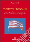 Identità Toscana. Lingua, popolo, territorio, istituzioni dal primo marchese all'ultimo granduca libro