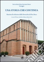 Una storia che continua. Nascita ed evoluzione della Parrocchia di Don Bosco