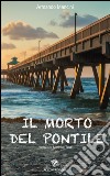 Il morto del pontile libro