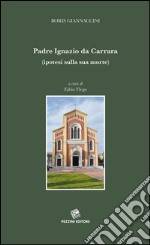 Padre Ignazio da Carrara (ipotesi sulla sua morte) libro